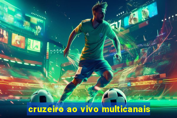 cruzeiro ao vivo multicanais